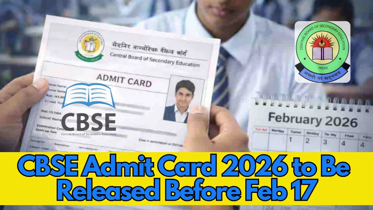 CBSE Admit Card 2026 to Be Released Before Feb 17