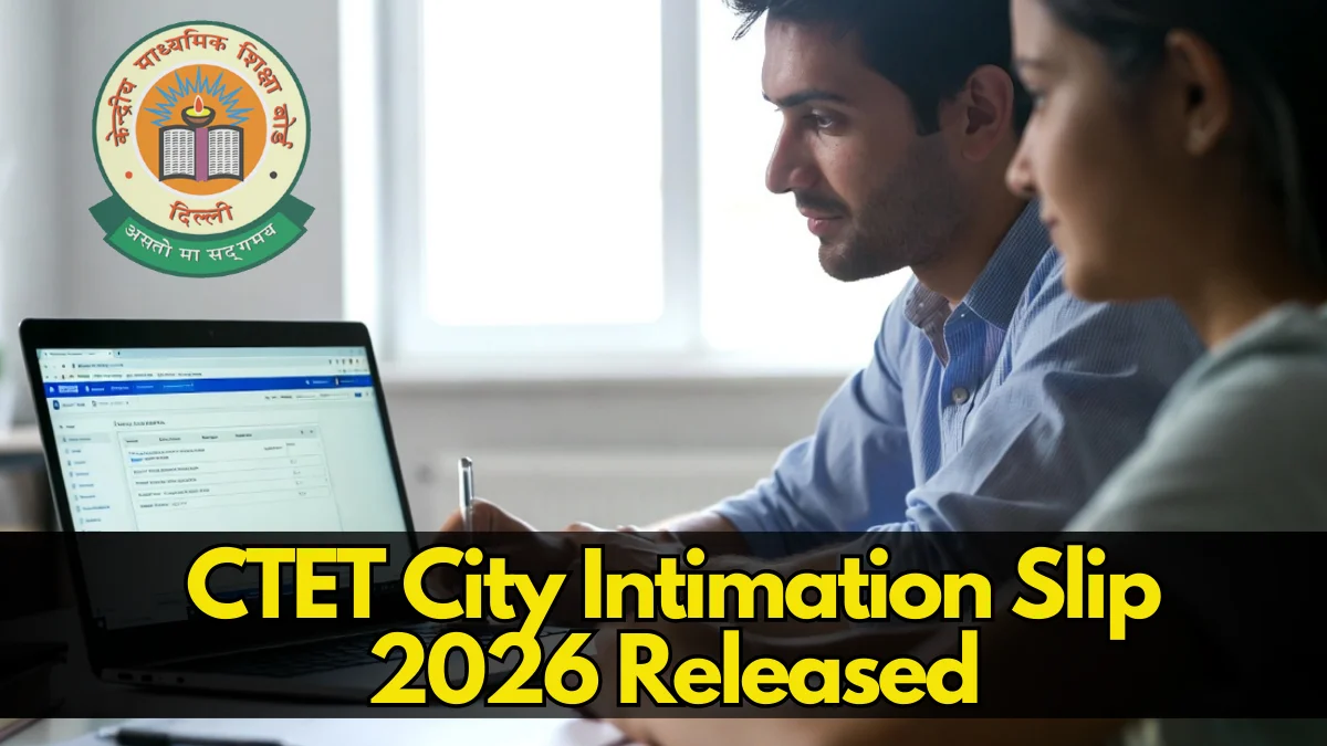 CTET City Intimation Slip 2026 Out