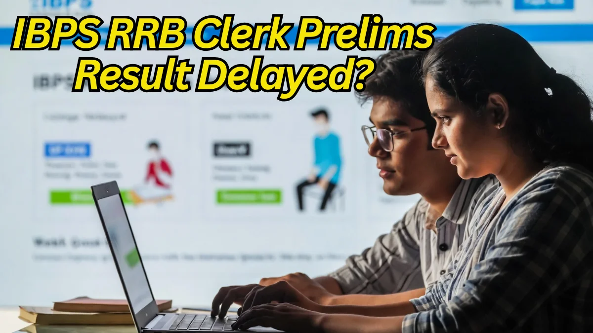 IBPS RRB Clerk Prelims Result 2025 Delayed